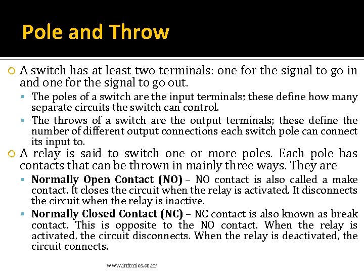 Pole and Throw A switch has at least two terminals: one for the signal Pole and Throw A switch has at least two terminals: one for the signal