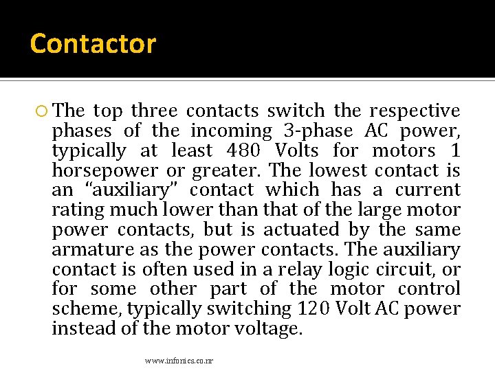 Contactor The top three contacts switch the respective phases of the incoming 3 -phase Contactor The top three contacts switch the respective phases of the incoming 3 -phase