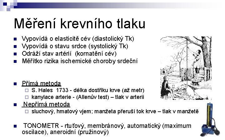 Měření krevního tlaku n Vypovídá o elasticitě cév (diastolický Tk) Vypovídá o stavu srdce