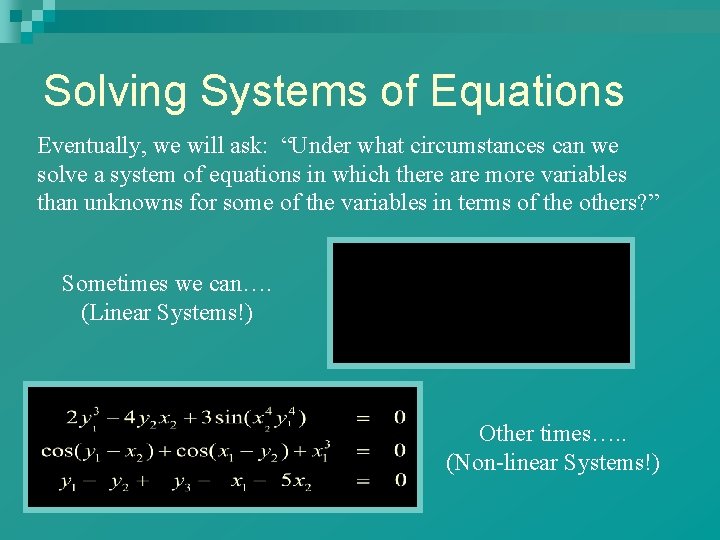 Solving Systems of Equations Eventually, we will ask: “Under what circumstances can we solve