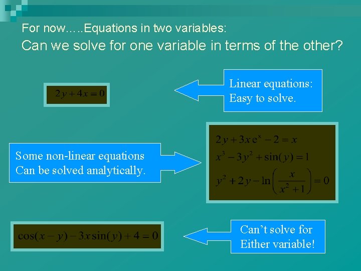 For now…. . Equations in two variables: Can we solve for one variable in