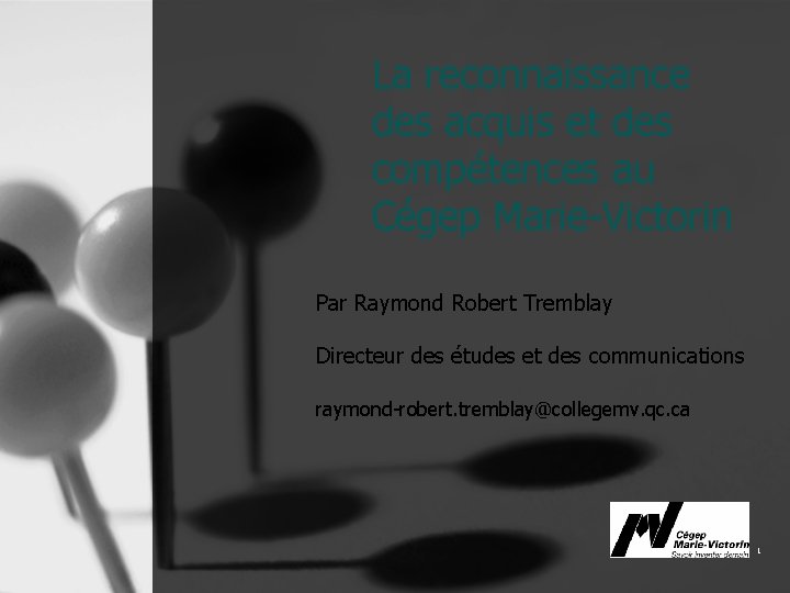 La reconnaissance des acquis et des compétences au Cégep Marie-Victorin Par Raymond Robert Tremblay