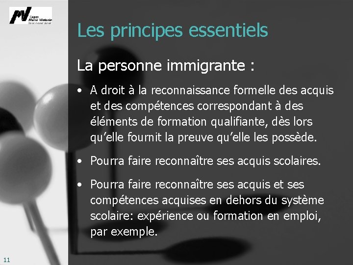Les principes essentiels La personne immigrante : • A droit à la reconnaissance formelle