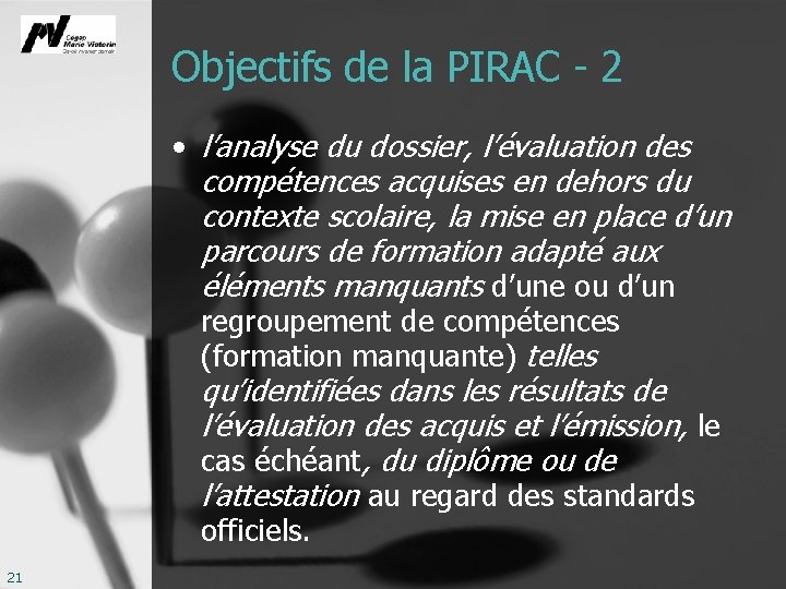 Objectifs de la PIRAC - 2 • l’analyse du dossier, l’évaluation des compétences acquises