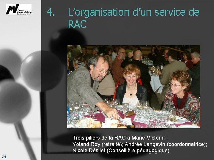 4. L’organisation d’un service de RAC Trois piliers de la RAC à Marie-Victorin :