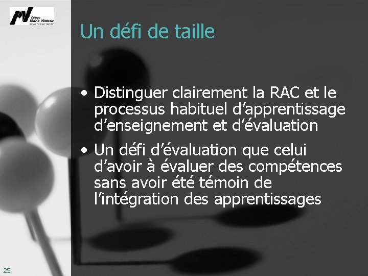 Un défi de taille • Distinguer clairement la RAC et le processus habituel d’apprentissage