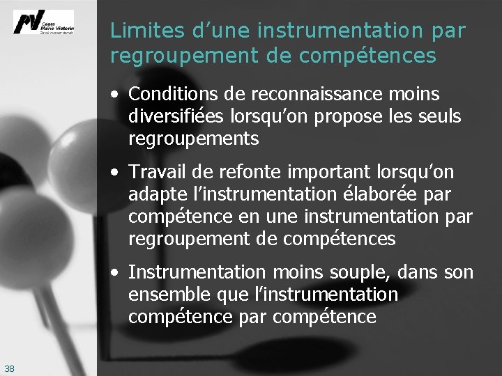 Limites d’une instrumentation par regroupement de compétences • Conditions de reconnaissance moins diversifiées lorsqu’on