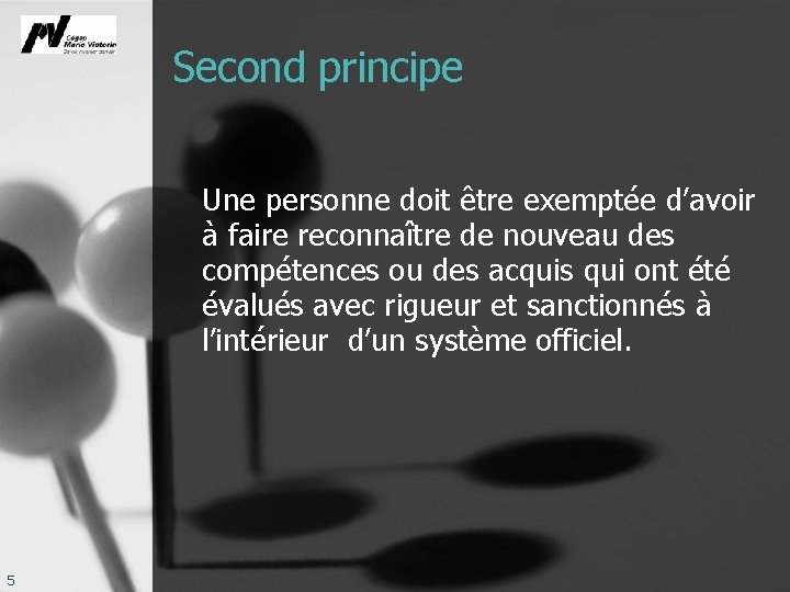 Second principe Une personne doit être exemptée d’avoir à faire reconnaître de nouveau des