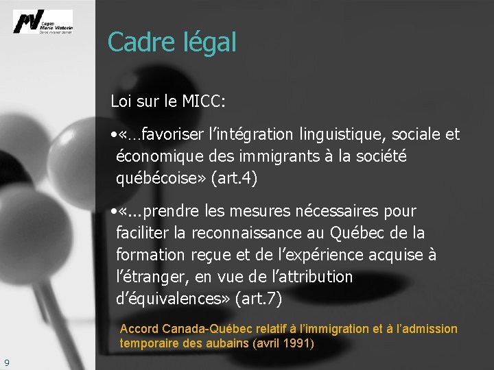Cadre légal Loi sur le MICC: • «…favoriser l’intégration linguistique, sociale et économique des
