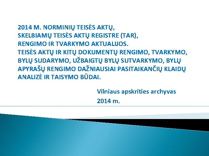 2014 M. NORMINIŲ TEISĖS AKTŲ, SKELBIAMŲ TEISĖS AKTŲ REGISTRE (TAR), RENGIMO IR TVARKYMO AKTUALIJOS.