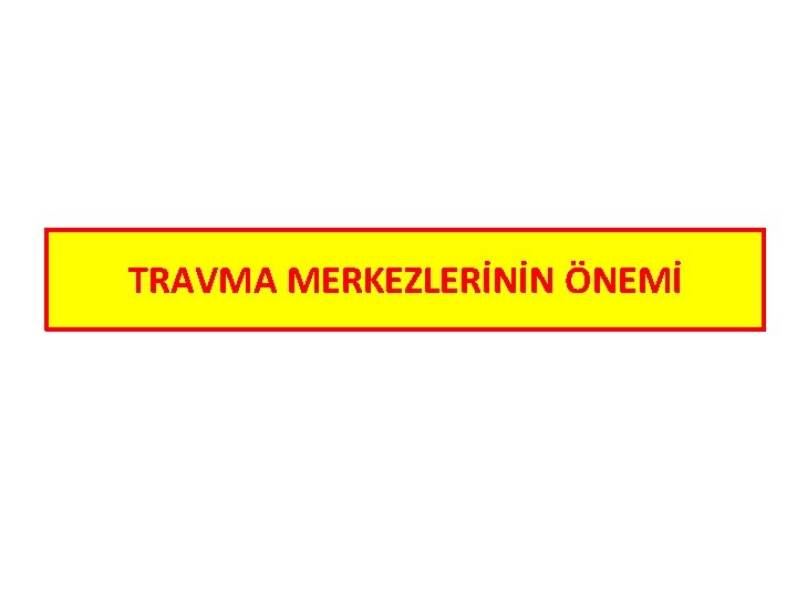 TRAVMA MERKEZLERİNİN ÖNEMİ 