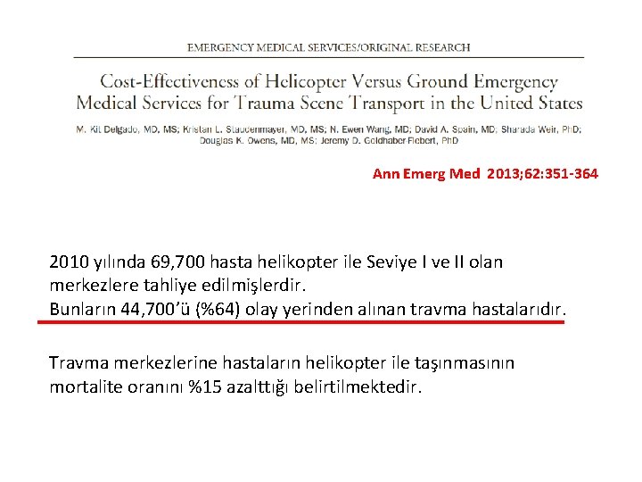 Ann Emerg Med 2013; 62: 351 -364 2010 yılında 69, 700 hasta helikopter ile