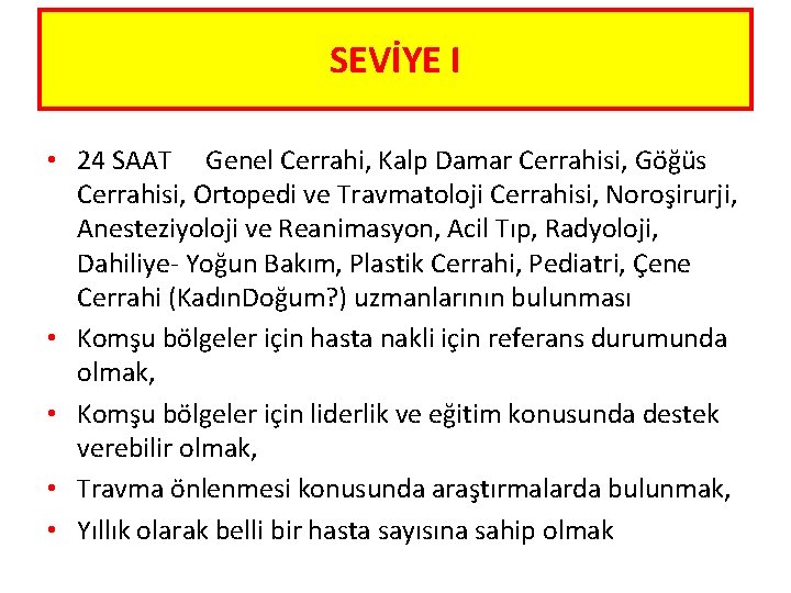 SEVİYE I • 24 SAAT Genel Cerrahi, Kalp Damar Cerrahisi, Göğüs Cerrahisi, Ortopedi ve