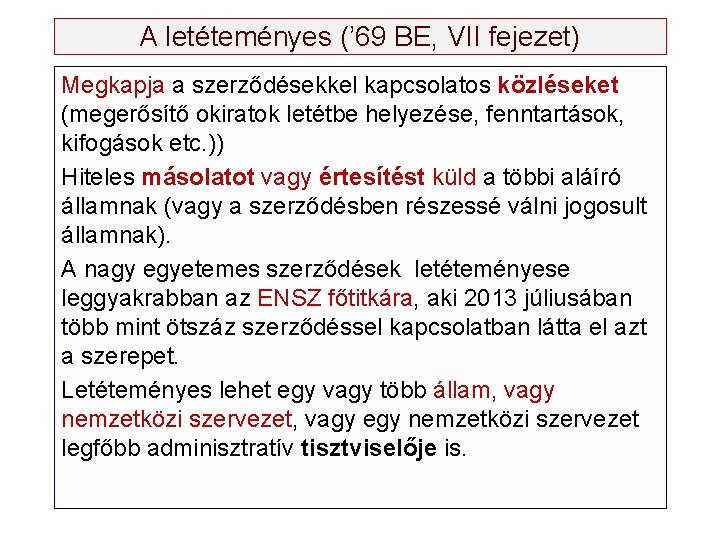 A letéteményes (’ 69 BE, VII fejezet) Megkapja a szerződésekkel kapcsolatos közléseket (megerősítő okiratok