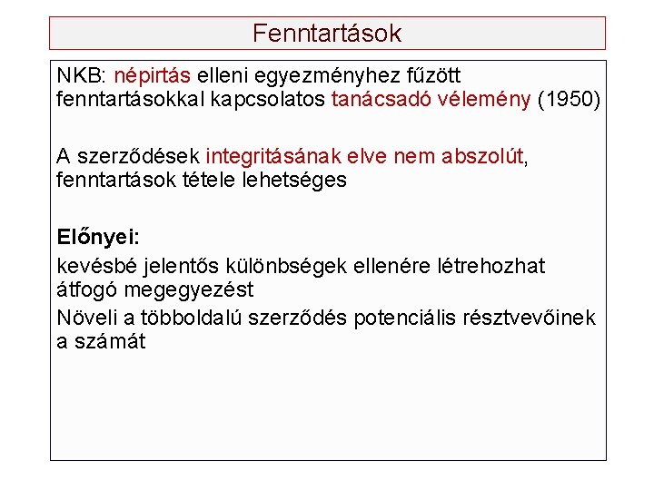 Fenntartások NKB: népirtás elleni egyezményhez fűzött fenntartásokkal kapcsolatos tanácsadó vélemény (1950) A szerződések integritásának