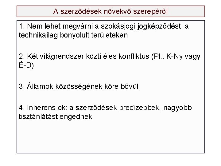 A szerződések növekvő szerepéről 1. Nem lehet megvárni a szokásjogi jogképződést a technikailag bonyolult