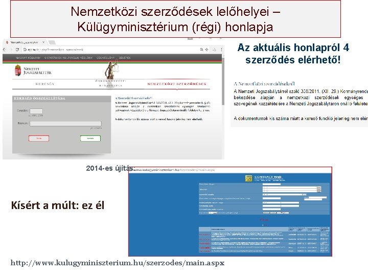 Nemzetközi szerződések lelőhelyei – Külügyminisztérium (régi) honlapja Az aktuális honlapról 4 szerződés elérhető! 2014