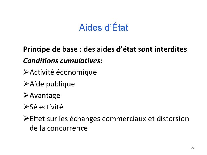 Aides d’État Principe de base : des aides d’état sont interdites Conditions cumulatives: ØActivité