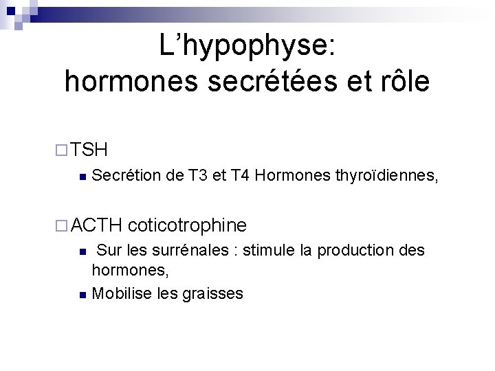 L’hypophyse: hormones secrétées et rôle ¨ TSH n Secrétion de T 3 et T
