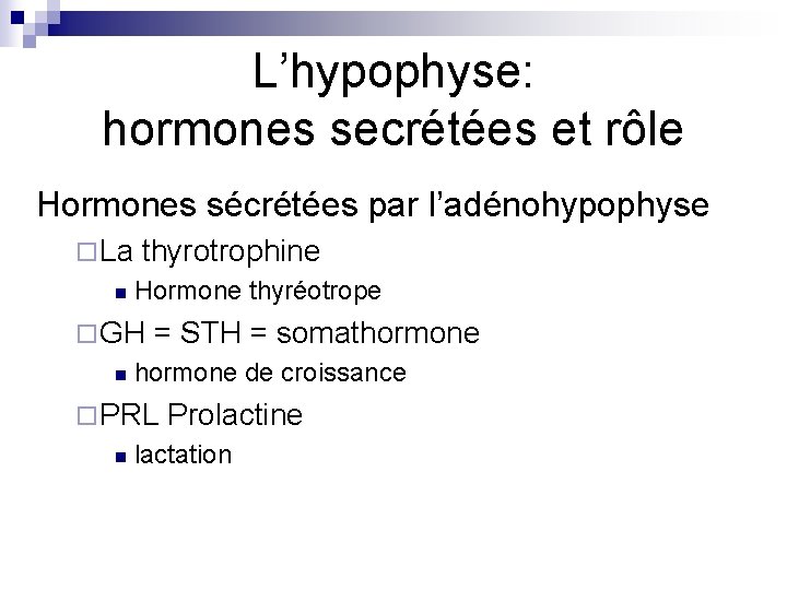 L’hypophyse: hormones secrétées et rôle Hormones sécrétées par l’adénohypophyse ¨ La thyrotrophine n Hormone