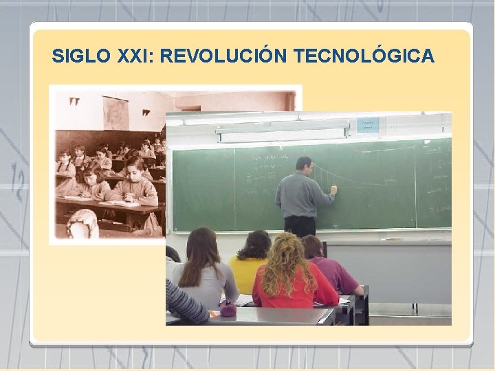 SIGLO XXI: REVOLUCIÓN TECNOLÓGICA 