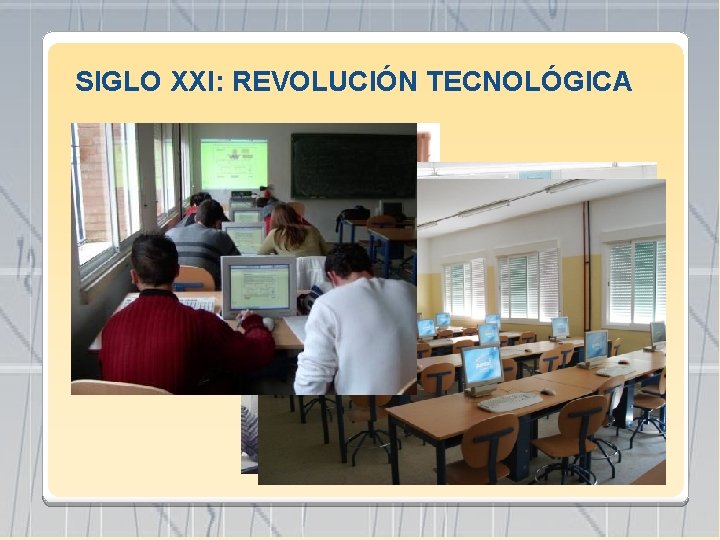 SIGLO XXI: REVOLUCIÓN TECNOLÓGICA 