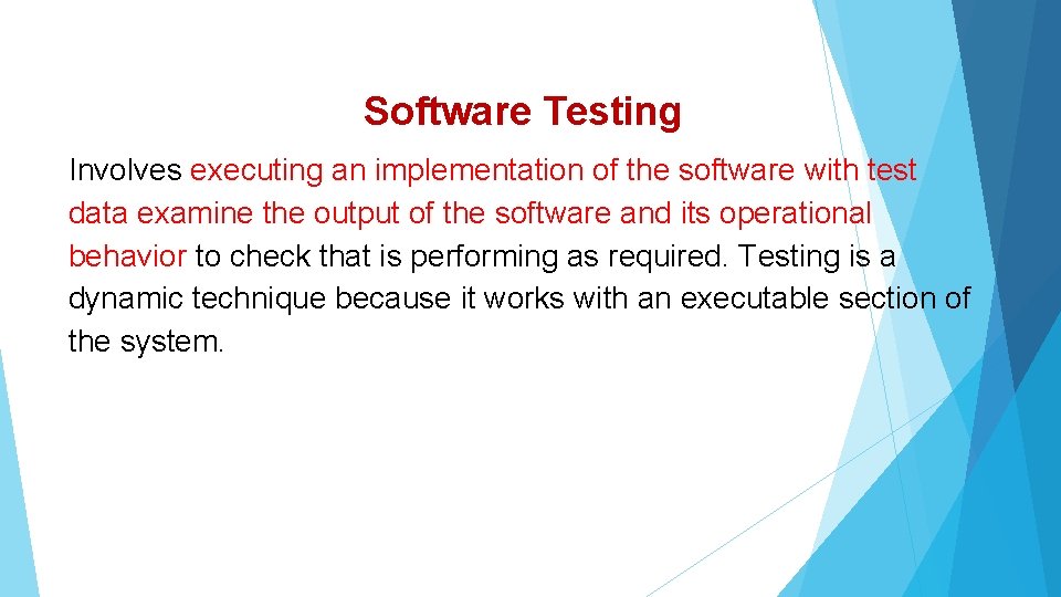 Software Testing Involves executing an implementation of the software with test data examine the