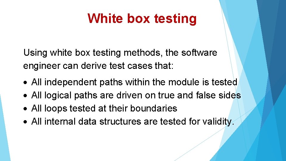 White box testing Using white box testing methods, the software engineer can derive test
