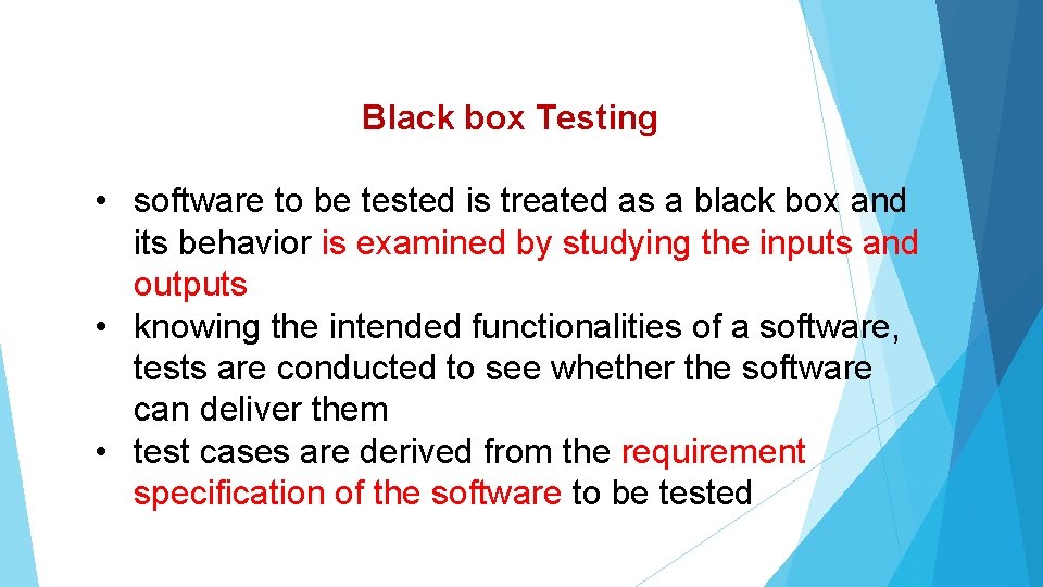 Black box Testing • software to be tested is treated as a black box