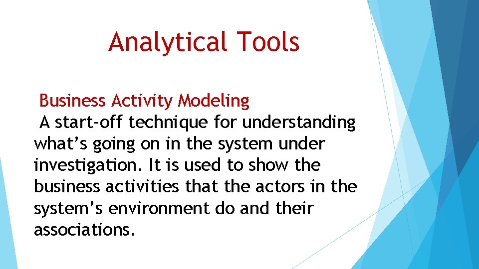 Analytical Tools Business Activity Modeling A start-off technique for understanding what’s going on in