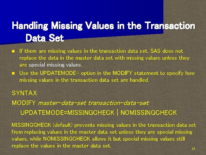 Handling Missing Values in the Transaction Data Set If there are missing values in