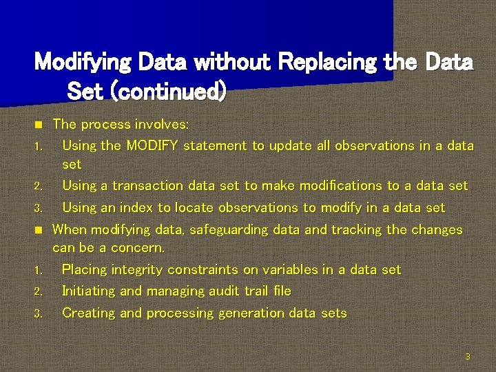 Modifying Data without Replacing the Data Set (continued) n 1. 2. 3. The process