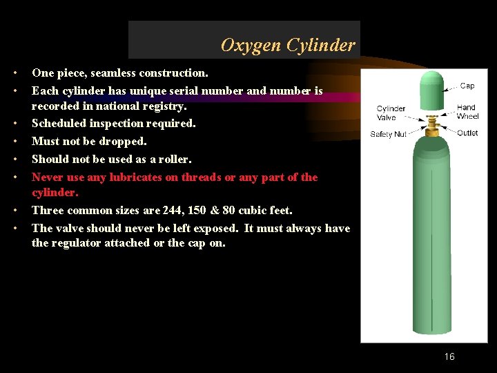 Oxygen Cylinder • • One piece, seamless construction. Each cylinder has unique serial number
