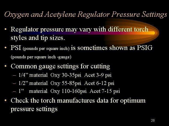 Oxygen and Acetylene Regulator Pressure Settings • Regulator pressure may vary with different torch