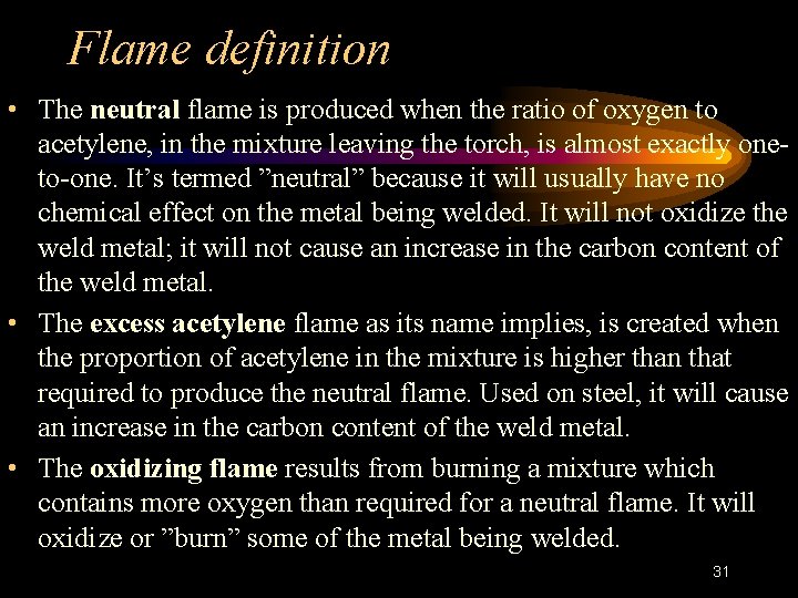 Flame definition • The neutral flame is produced when the ratio of oxygen to