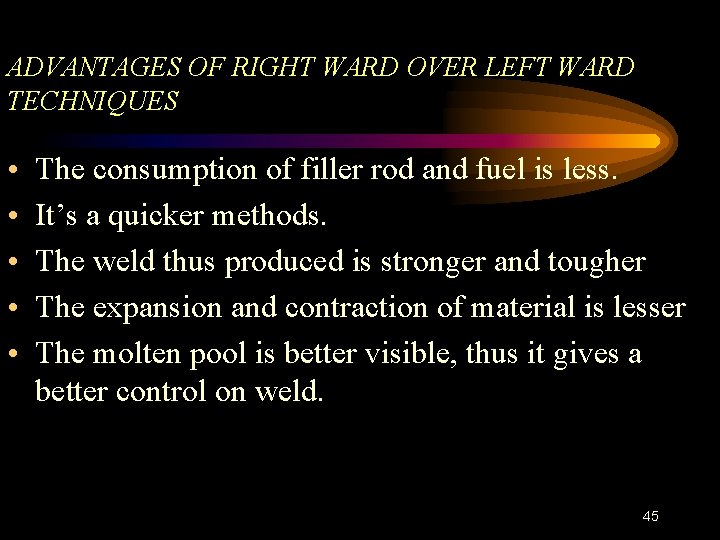 ADVANTAGES OF RIGHT WARD OVER LEFT WARD TECHNIQUES • • • The consumption of
