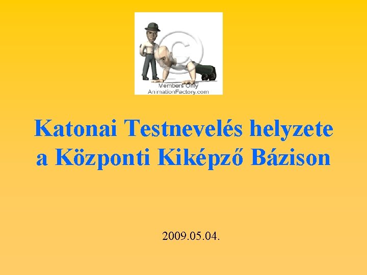 Katonai Testnevelés helyzete a Központi Kiképző Bázison 2009. 05. 04. 