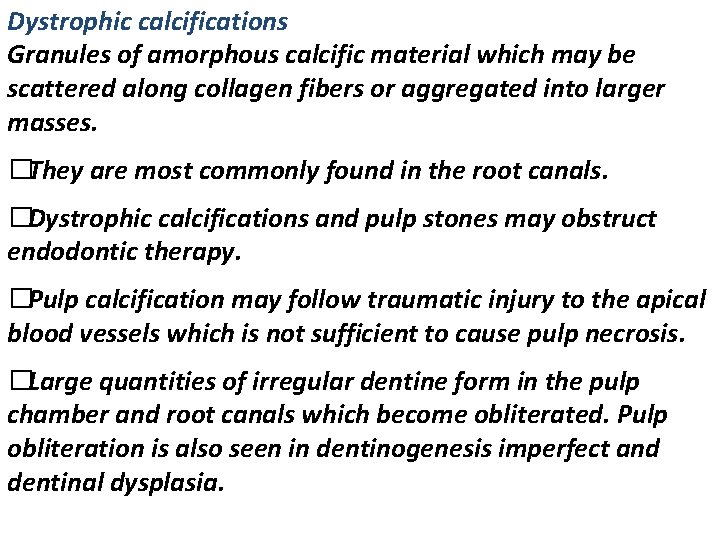 Dystrophic calcifications Granules of amorphous calcific material which may be scattered along collagen fibers