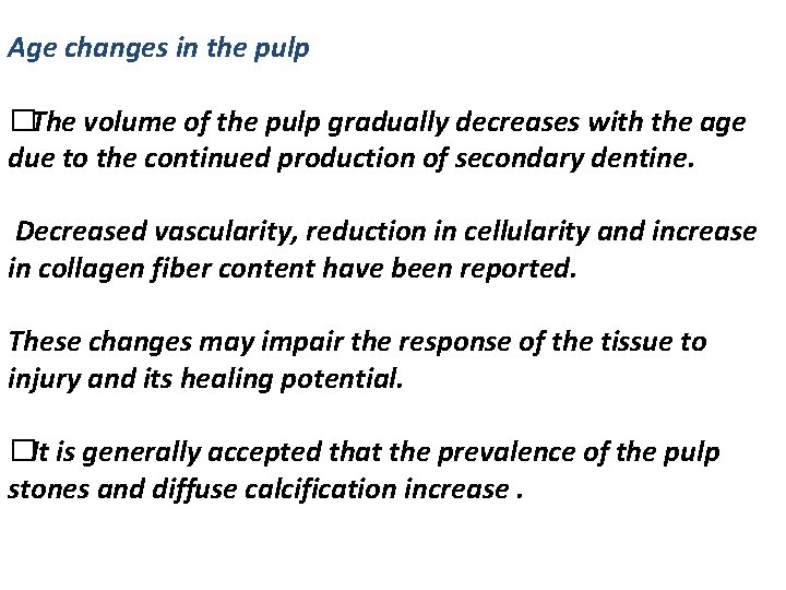 Age changes in the pulp �The volume of the pulp gradually decreases with the