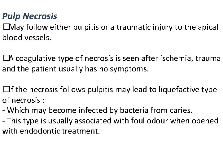 Pulp Necrosis �May follow either pulpitis or a traumatic injury to the apical blood