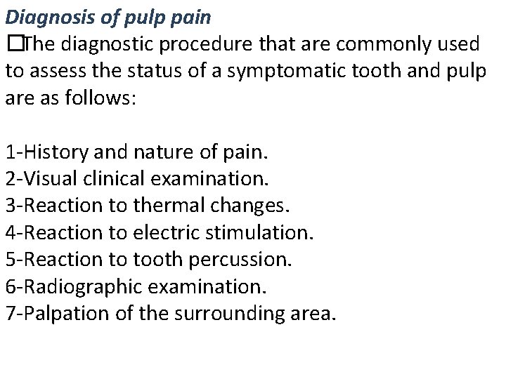 Diagnosis of pulp pain �The diagnostic procedure that are commonly used to assess the