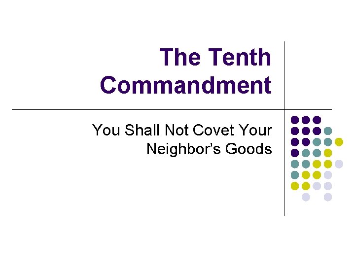 The Tenth Commandment You Shall Not Covet Your Neighbor’s Goods 