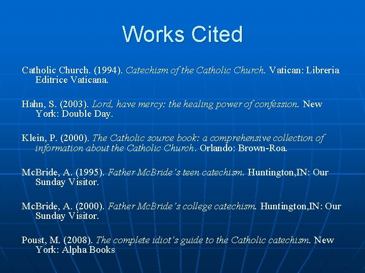 Works Cited Catholic Church. (1994). Catechism of the Catholic Church. Vatican: Libreria Editrice Vaticana.