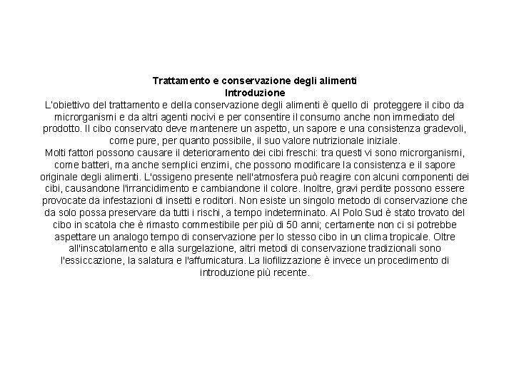 Trattamento e conservazione degli alimenti Introduzione L’obiettivo del trattamento e della conservazione degli alimenti