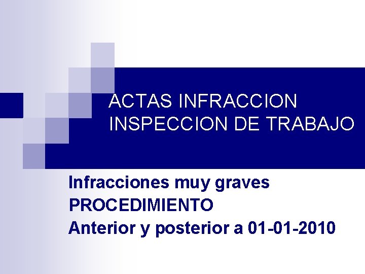 ACTAS INFRACCION INSPECCION DE TRABAJO Infracciones muy graves PROCEDIMIENTO Anterior y posterior a 01