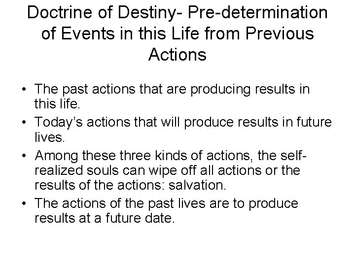 Doctrine of Destiny- Pre-determination of Events in this Life from Previous Actions • The