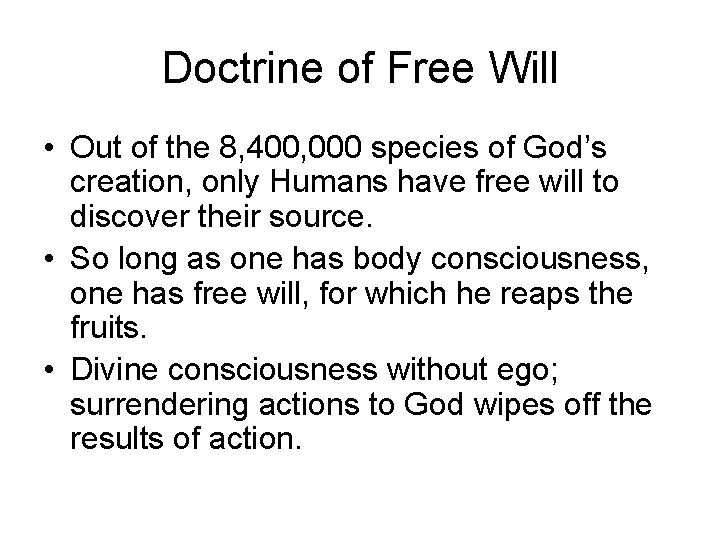 Doctrine of Free Will • Out of the 8, 400, 000 species of God’s