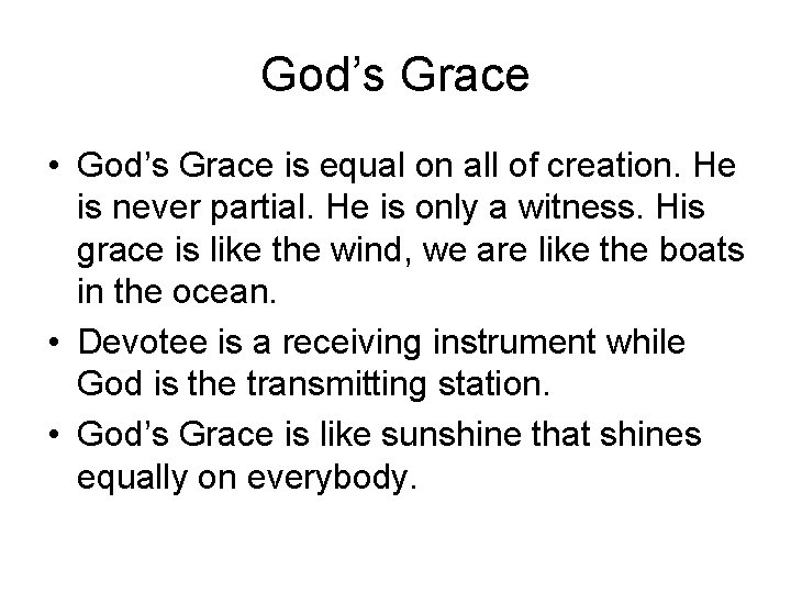 God’s Grace • God’s Grace is equal on all of creation. He is never