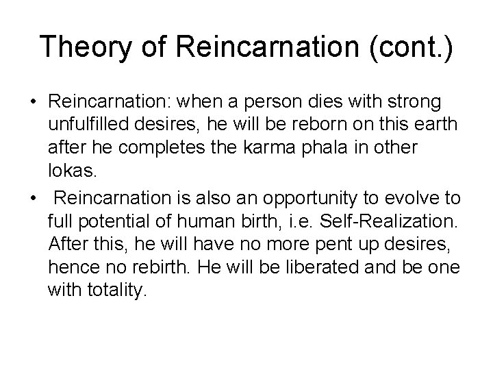 Theory of Reincarnation (cont. ) • Reincarnation: when a person dies with strong unfulfilled