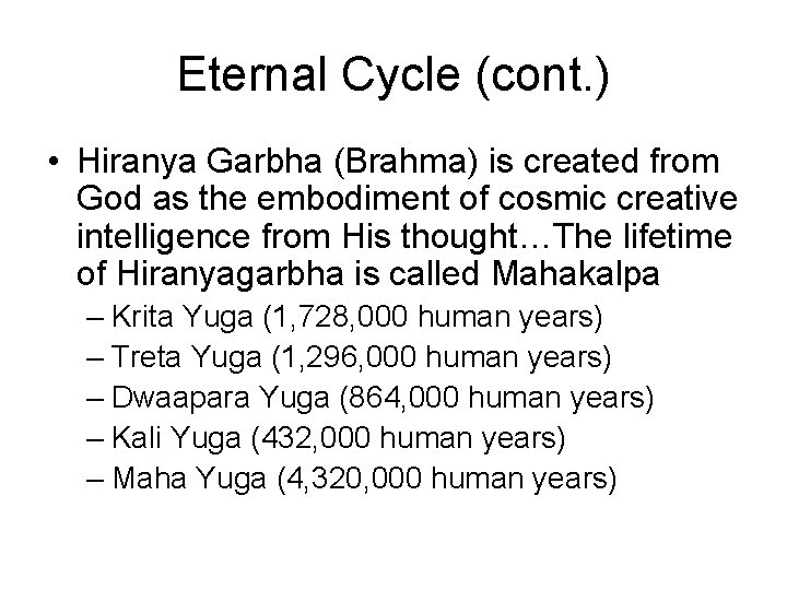 Eternal Cycle (cont. ) • Hiranya Garbha (Brahma) is created from God as the